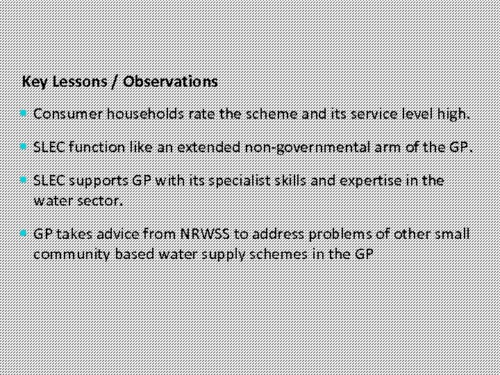 Key Lessons / Observations Consumer households rate the scheme and its service level high.