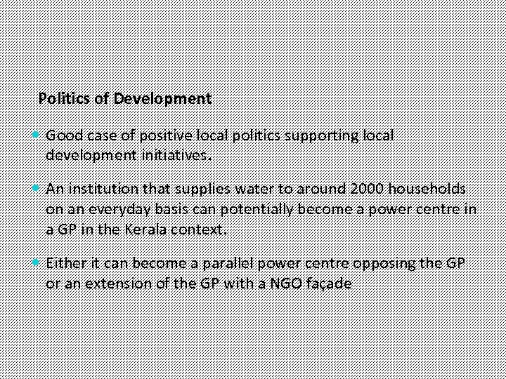 Politics of Development Good case of positive local politics supporting local development initiatives. An