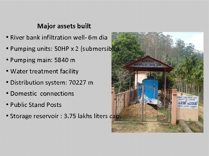 Major assets built • River bank infiltration well- 6 m dia • Pumping units: