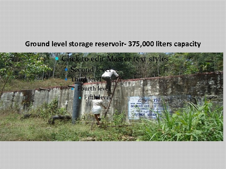 Ground level storage reservoir- 375, 000 liters capacity Click to edit Master text styles