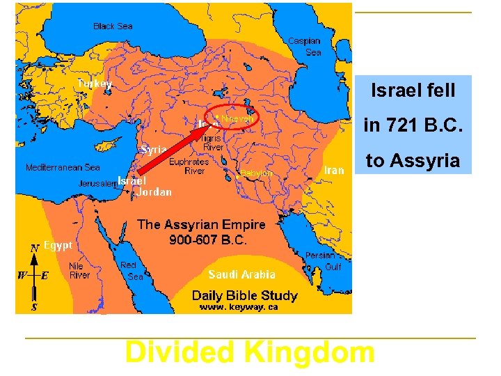 Israel fell in 721 B. C. to Assyria Divided Kingdom 