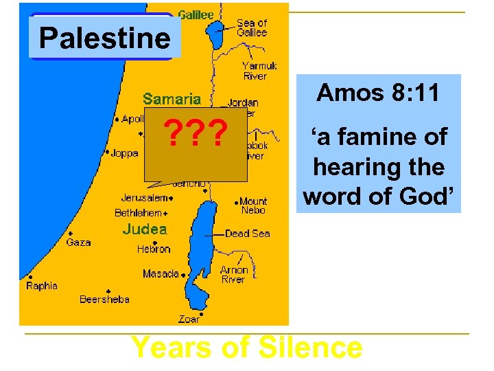 Palestine Amos 8: 11 ? ? ? ‘a famine of hearing the word of