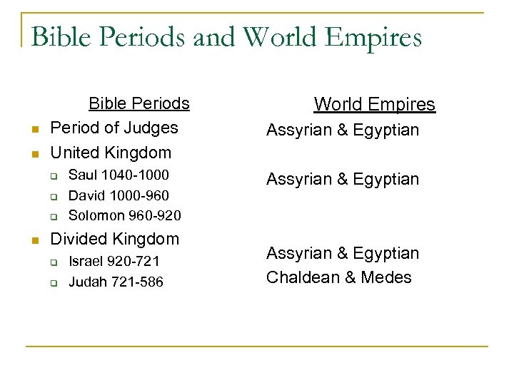 Bible Periods and World Empires n n Bible Periods Period of Judges United Kingdom