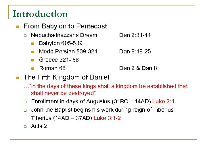 Introduction n From Babylon to Pentecost q n Nebuchadnezzar’s Dream n Babylon 605 -539