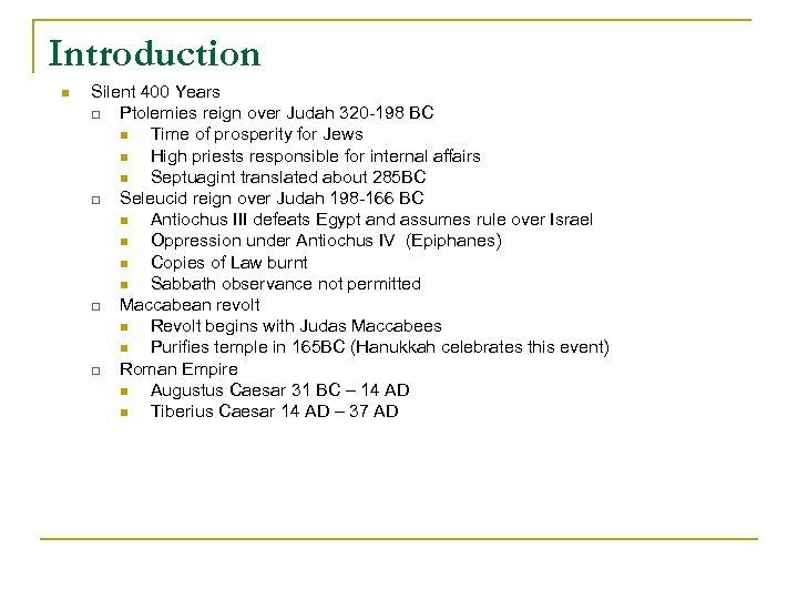 Introduction n Silent 400 Years q Ptolemies reign over Judah 320 -198 BC n