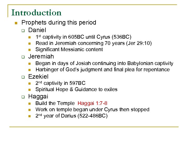 Introduction n Prophets during this period q Daniel n n n q Jeremiah n