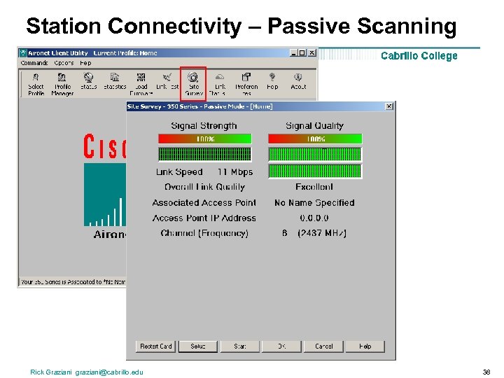 Station Connectivity – Passive Scanning Rick Graziani graziani@cabrillo. edu 38 