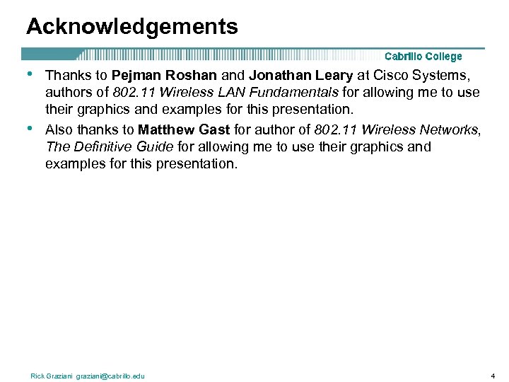 Acknowledgements • • Thanks to Pejman Roshan and Jonathan Leary at Cisco Systems, authors