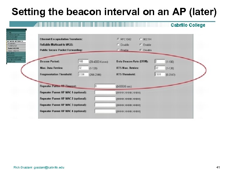 Setting the beacon interval on an AP (later) Rick Graziani graziani@cabrillo. edu 41 