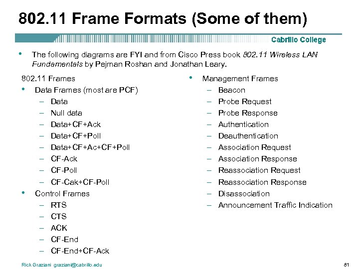 802. 11 Frame Formats (Some of them) • The following diagrams are FYI and