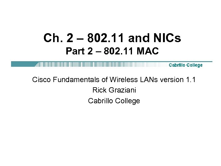 Ch. 2 – 802. 11 and NICs Part 2 – 802. 11 MAC Cisco