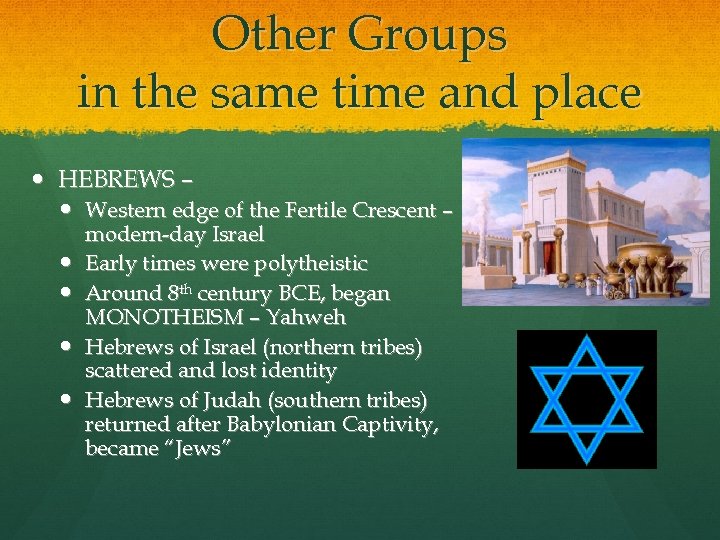 Other Groups in the same time and place HEBREWS – Western edge of the
