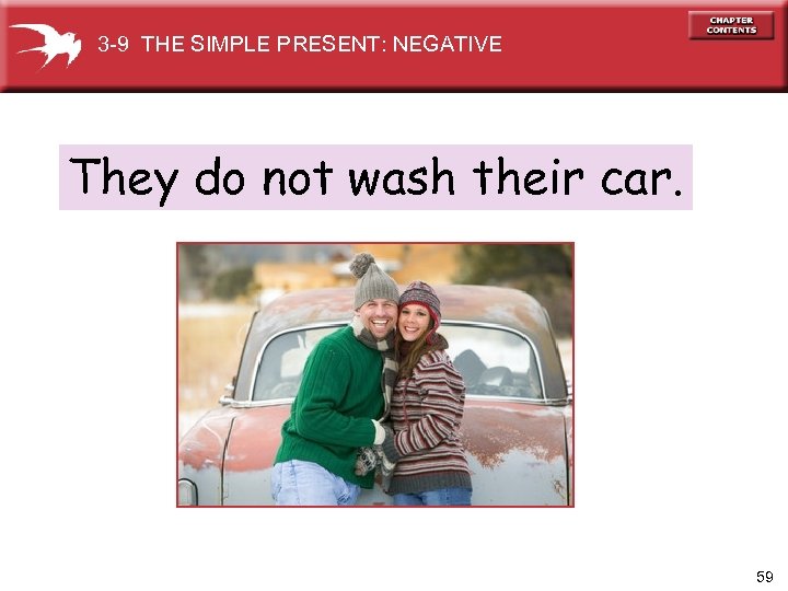 3 -9 THE SIMPLE PRESENT: NEGATIVE They do not wash their car. 59 