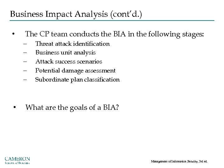 Business Impact Analysis (cont’d. ) • The CP team conducts the BIA in the