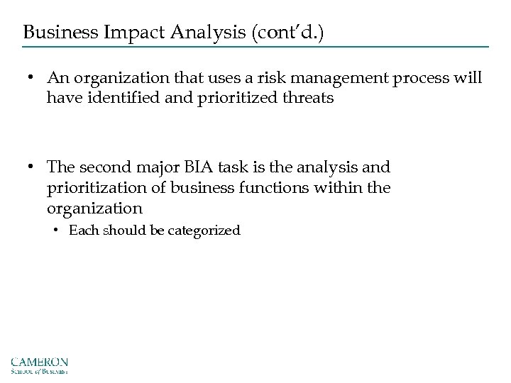 Business Impact Analysis (cont’d. ) • An organization that uses a risk management process