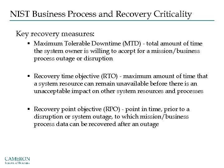 NIST Business Process and Recovery Criticality Key recovery measures: § Maximum Tolerable Downtime (MTD)