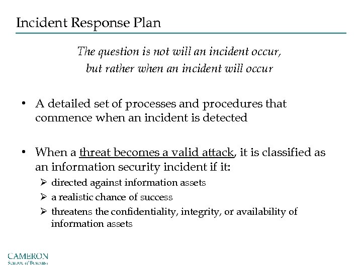 Incident Response Plan The question is not will an incident occur, but rather when