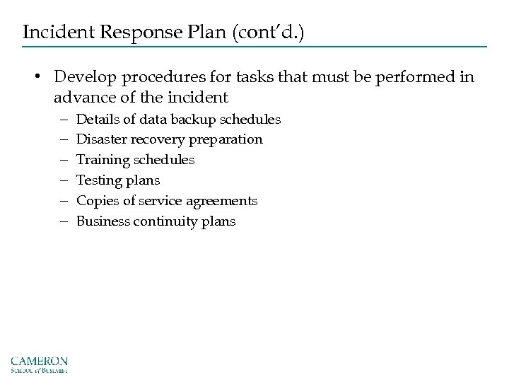 Incident Response Plan (cont’d. ) • Develop procedures for tasks that must be performed