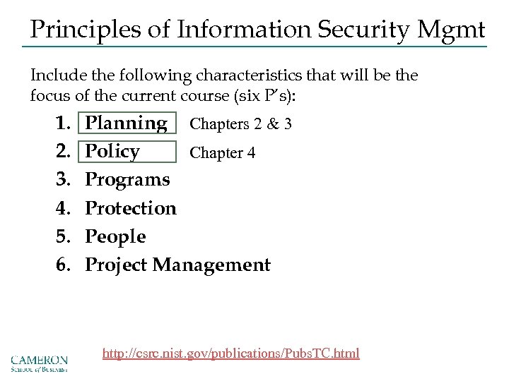 Principles of Information Security Mgmt Include the following characteristics that will be the focus