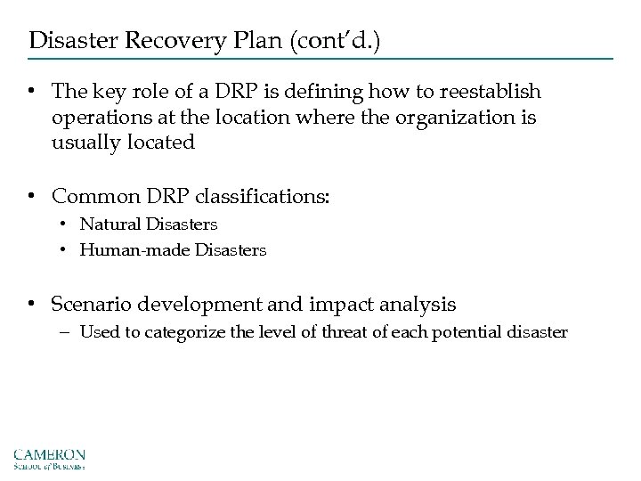 Disaster Recovery Plan (cont’d. ) • The key role of a DRP is defining