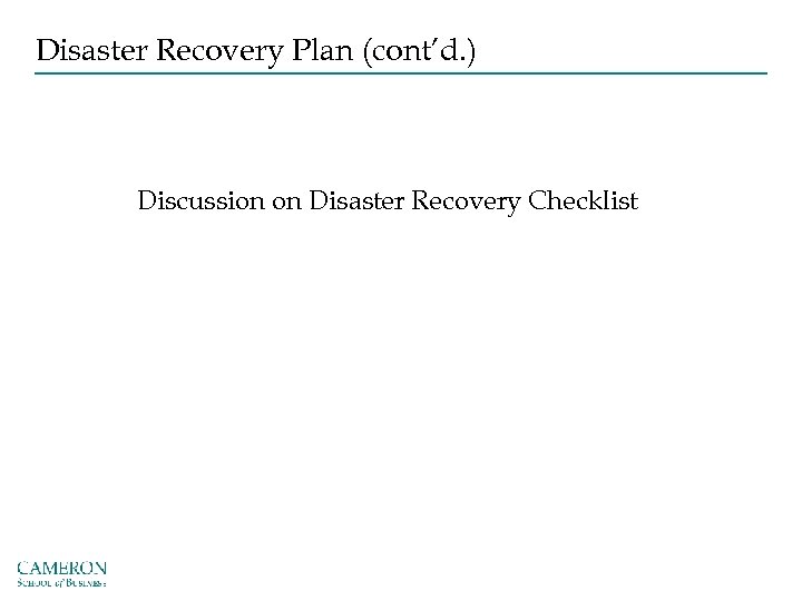 Disaster Recovery Plan (cont’d. ) Discussion on Disaster Recovery Checklist 