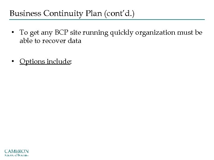 Business Continuity Plan (cont’d. ) • To get any BCP site running quickly organization