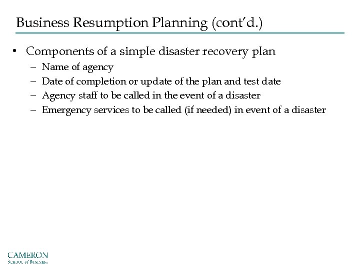 Business Resumption Planning (cont’d. ) • Components of a simple disaster recovery plan –