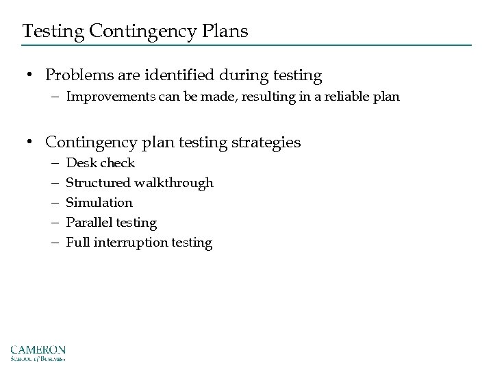 Testing Contingency Plans • Problems are identified during testing – Improvements can be made,