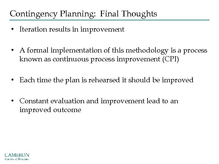 Contingency Planning: Final Thoughts • Iteration results in improvement • A formal implementation of