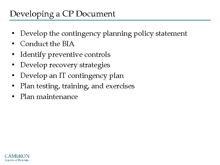 Developing a CP Document • • Develop the contingency planning policy statement Conduct the