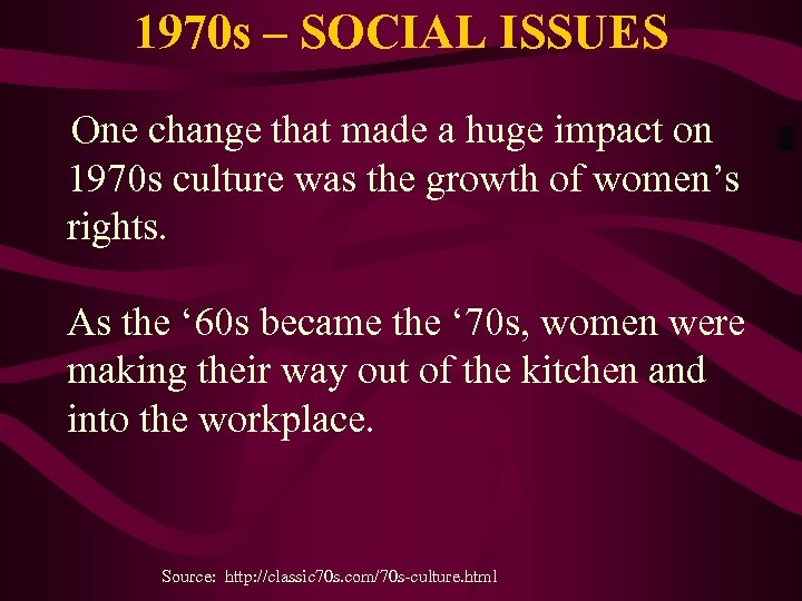 1970 s – SOCIAL ISSUES One change that made a huge impact on 1970