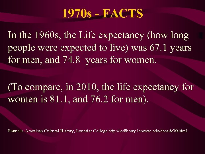 1970 s - FACTS In the 1960 s, the Life expectancy (how long people