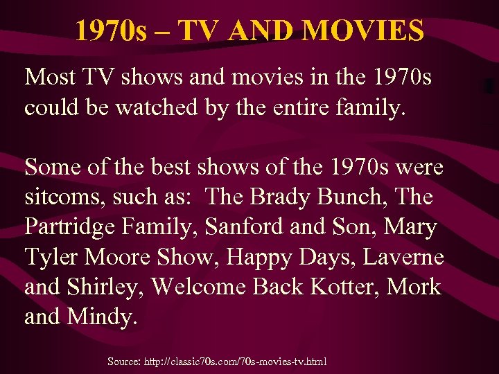 1970 s – TV AND MOVIES Most TV shows and movies in the 1970