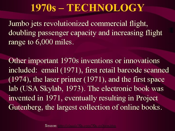 1970 s – TECHNOLOGY Jumbo jets revolutionized commercial flight, doubling passenger capacity and increasing
