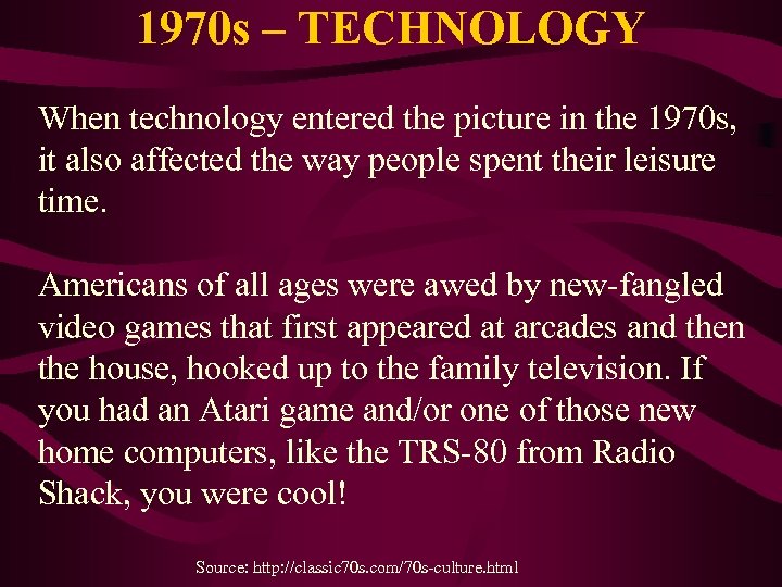 1970 s – TECHNOLOGY When technology entered the picture in the 1970 s, it