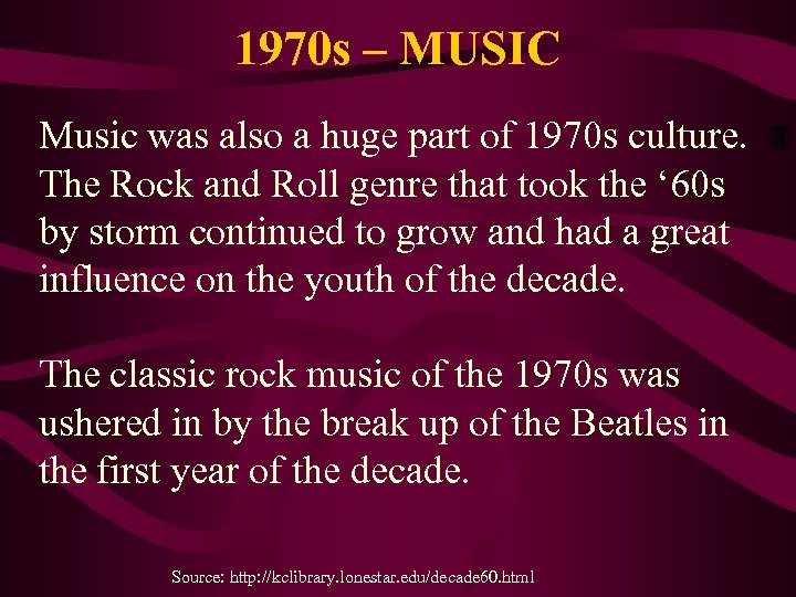 1970 s – MUSIC Music was also a huge part of 1970 s culture.