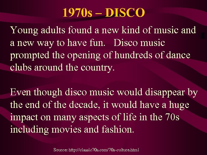 1970 s – DISCO Young adults found a new kind of music and a