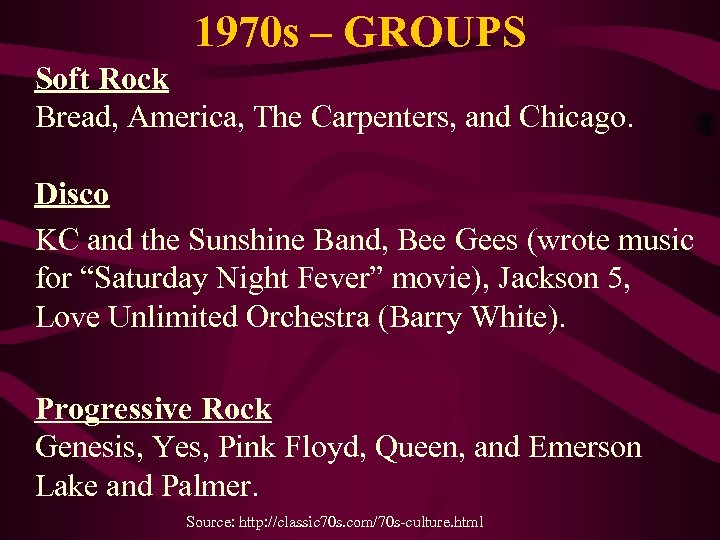 1970 s – GROUPS Soft Rock Bread, America, The Carpenters, and Chicago. Disco KC