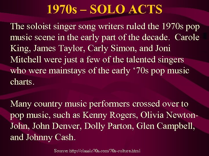 1970 s – SOLO ACTS The soloist singer song writers ruled the 1970 s