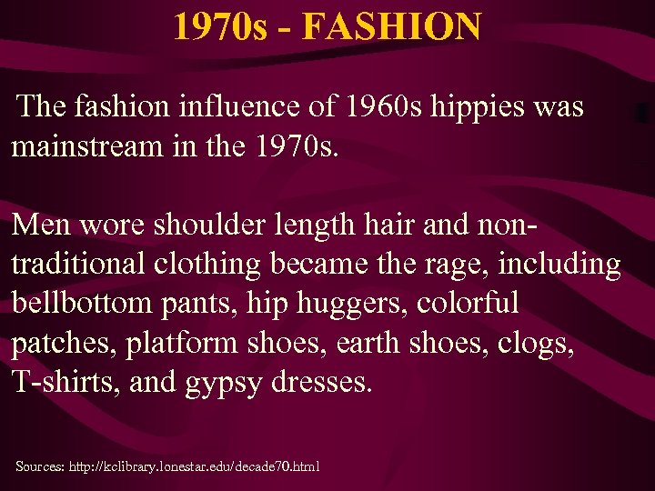 1970 s - FASHION The fashion influence of 1960 s hippies was mainstream in