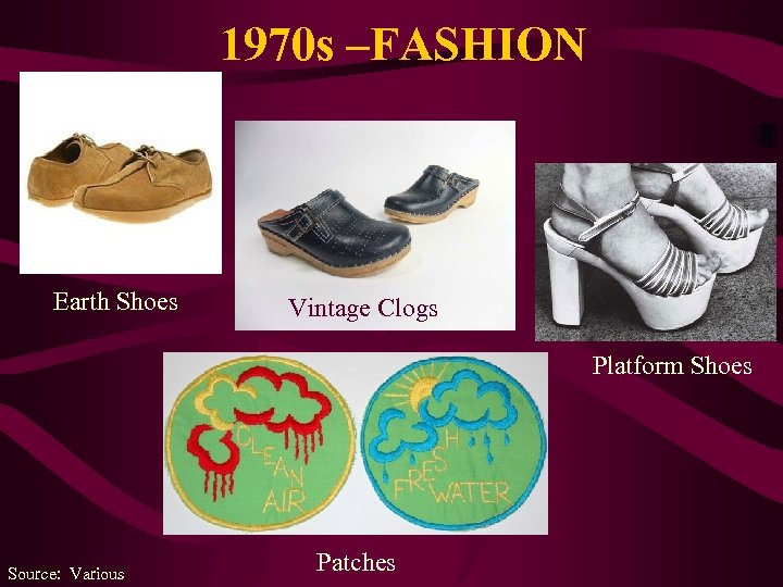 1970 s –FASHION Earth Shoes Vintage Clogs Platform Shoes Source: Various Patches 