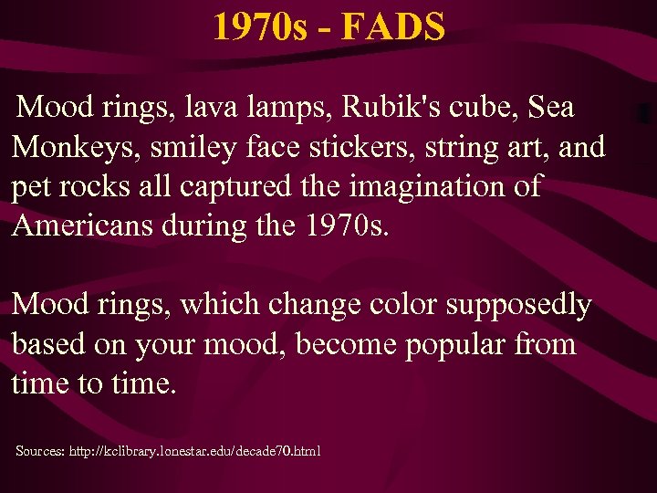 1970 s - FADS Mood rings, lava lamps, Rubik's cube, Sea Monkeys, smiley face