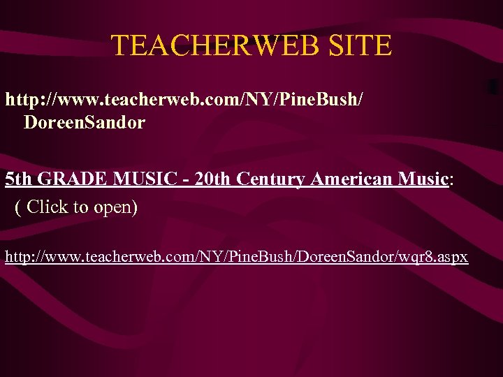 TEACHERWEB SITE http: //www. teacherweb. com/NY/Pine. Bush/ Doreen. Sandor 5 th GRADE MUSIC -