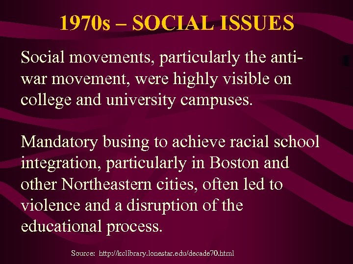 1970 s – SOCIAL ISSUES Social movements, particularly the antiwar movement, were highly visible
