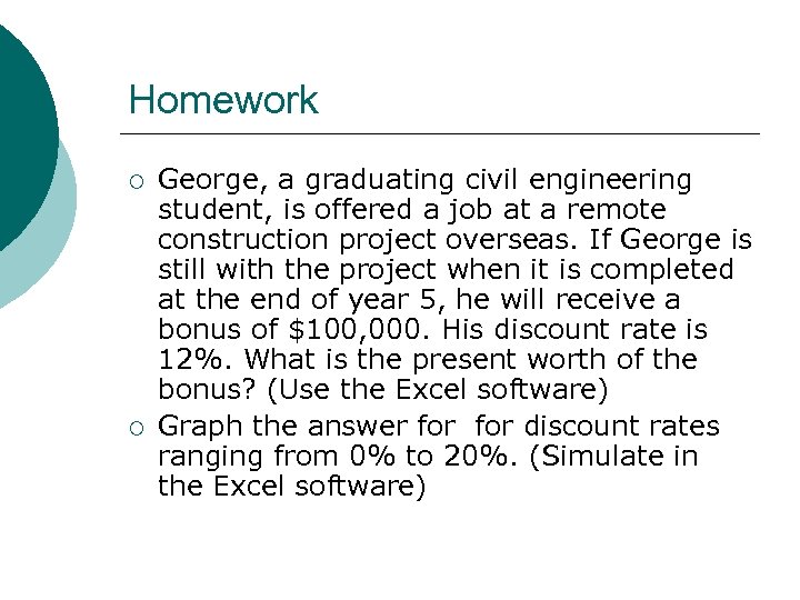 Homework ¡ ¡ George, a graduating civil engineering student, is offered a job at