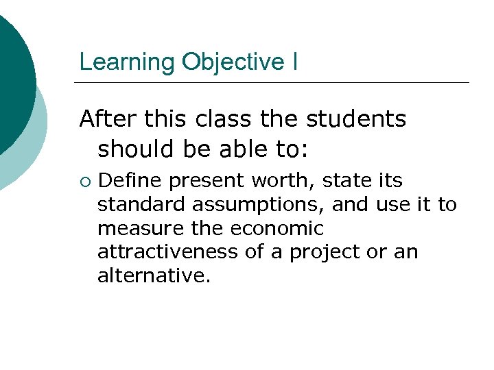 Learning Objective I After this class the students should be able to: ¡ Define