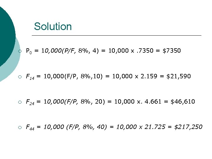 Solution ¡ P 0 = 10, 000(P/F, 8%, 4) = 10, 000 x. 7350