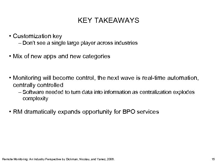 KEY TAKEAWAYS • Customization key – Don’t see a single large player across industries