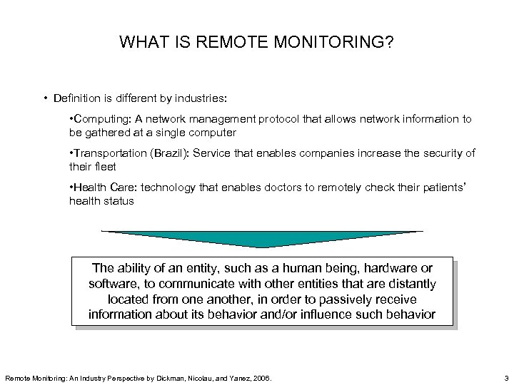 WHAT IS REMOTE MONITORING? • Definition is different by industries: • Computing: A network