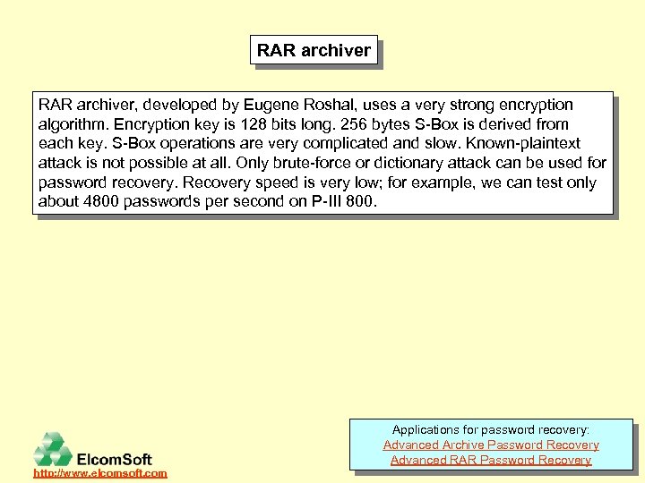 RAR archiver, developed by Eugene Roshal, uses a very strong encryption algorithm. Encryption key